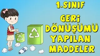 1.Sınıf Hayat Bilgisi Geri Dönüşüm (Geri dönüşümü yapılan maddeler)