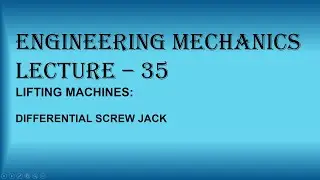 EM Lecture - 35 [Lifting machines: Differential screw jack]