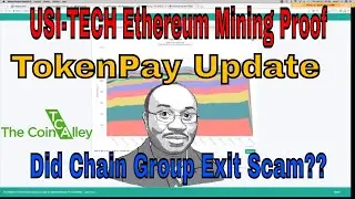 USI-TECH Ethereum Mining Proof + TokenPay Update + Chain Group Exit Scam??