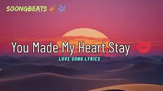You Made My Heart Stay 💞 (Lyrics) New Best Love Romantic English Songs 2026