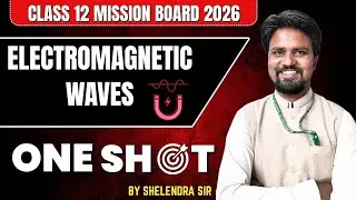 Electromagnetic Waves One Shot | Class 12 Physics | Complete Chapter in One Video | Shelendra Sir