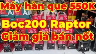 Thanh lý máy hàn que tồn kho giá rẻ 550K giảm giá máy hàn BOC200 Raptor 4 trong 1 cắt, mig, tig, que