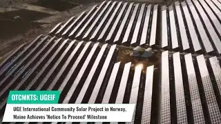 UGE International ($UGEIF) Solar Project in Maine Achieves 'Notice To Proceed' Milestone