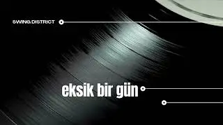 Swing District - Eksik Bir Gün