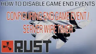How to Change End Game Events, Wipe Schedule for your Rust Server.