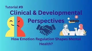 Clinical & Developmental Perspectives in Interpersonal Emotion Regulation | Tutorial #9