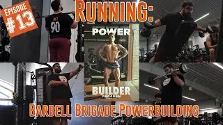 Week 5 Day 4 | RUNNING: Barbell Brigade Powerbuilding EP 13