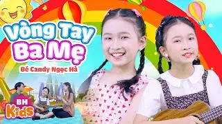 V&ograve;ng Tay Ba Mẹ - Candy Ngọc H&agrave; | Nhạc Thiếu Nhi Ba l&agrave; gốc c&acirc;y thật to | Official Music Video 4K