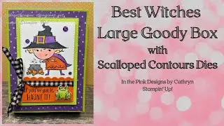 BEST WITCHES LARGE GOODY BOX with SCALLOPED CONTOURS DIES - Stampin' Up!