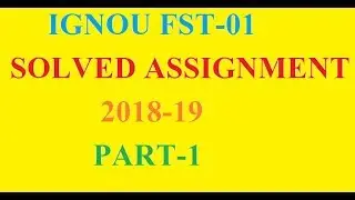 IGNOU FST-01 SOLVED ASSIGNMENT 2018-19 PART-1