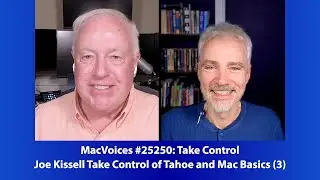 MacVoices #25250: Joe Kissell Takes Control of Tahoe and Mac Basics (3)