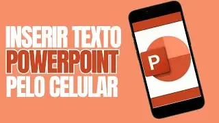 COMO ADICIONAR TEXTO NO POWERPOINT PELO CELULAR