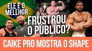 CAIKE PRO MOSTRA SHAPE E N&Atilde;O CONVENCE? FOI ESTRAT&Eacute;GIA? / PACHOLOK MUITO ELOGIADO / BRAND&Atilde;O ATUALIZA