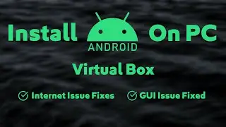 Install Android OS on PC Feat. Virtual Box || GUI and Internet Fixed || In [Urdu-Hindi]