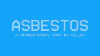 willro - Asbestos ft. Ashly113 (a paymoneywubby song)