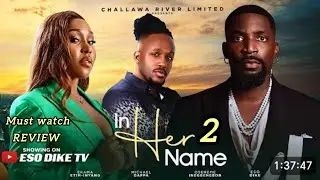 IN HER NAME 2 - MICHAEL DAPPA, EKAMA INYANG, ESO DIKE, 2025 LATEST NIGERIAN MOVIE REVIEW 