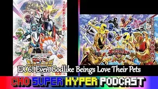 EX 6 | Cho Super Hyper Podcast - Kamen Rider Geats vs Super Sentai DonBrothers Movie Showcase!