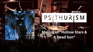 PSITHURISM - Making of: Hollow Stars & A Dead Sun [PART ONE]