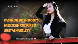 Azucena&rsquo;s Story: Redefining Fashion with Culture & Sustainability