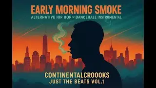 Early Morning Smoke | Alternative Hip Hop x Dancehall Instrumental | Prod. by ContinentalCrooks