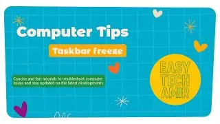 Quick & Easy Fix: Solve Windows Taskbar Freezing Instantly!