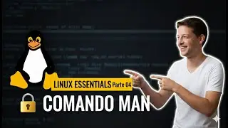 Linux Essentials (Parte 04): Como usar o Comando MAN para entender qualquer ferramenta no Linux