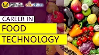 Complete information about Career in Food Technology in Pakistan