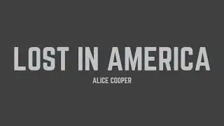 Alice Cooper - Lost in America (Lyrics)