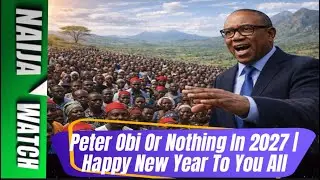 (1-1-26) Peter Obi Or Nothing In 2027 |  Happy New Year To You All