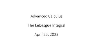 Advanced Calculus - The Lebesgue Integral