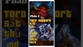 Phần 3 | Toro kh&ocirc;ng support nữa m&agrave; đi top #highlights #leagueoflegends #lienquanmobile
