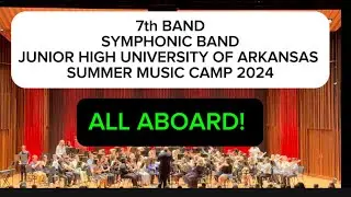 ALL ABOARD! (Matt Conaway) 7th Band| Jr. High University of Arkansas Summer Music Camp 2024