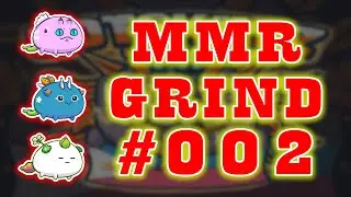 Grinding Mmr | Road to Top 1! | Axie Infinity #002