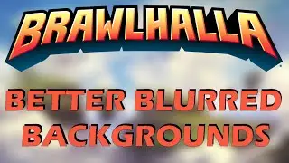 Brawlhalla Better Blurred Backgrounds (Tournament Legal) [✔️Updated BP Season 6✔️]