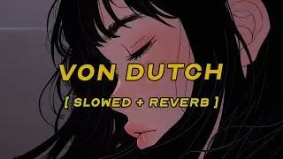 charli xcx - von dutch [ slowed + reverb ] (lyrics)