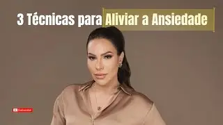 3 Técnicas no Corpo que ajudam a Aliviar a Ansiedade