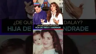 DE QU&Eacute; MURI&Oacute; ANA DALAY, HIJA DE GLORIA TREVI Y SERGIO ANDRADE #gloriatrevi #sergioandrade
