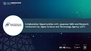 Collaboration Opportunities with Japanese SMEs and Research Institutions by Japan Science and Techno
