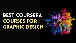 ⭐ BEST COURSERA COURSES FOR GRAPHIC DESIGN  - WITH CERTIFICATES ⭐