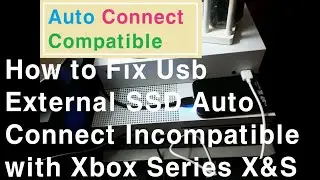 How to Fix Usb External SSD Auto Connect Incompatible with Xbox Series X&S