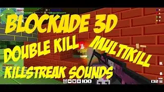 Killsounds/killstreak на / on / na / sur Blockade 3D (AutoHotKey) (AHK)