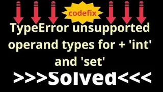 Understanding and Resolving TypeError: Unsupported Operand Types for '+' 'int' and 'set'