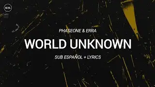PhaseOne & ERRA - World Unknown || SUB ESPA&Ntilde;OL + LYRICS