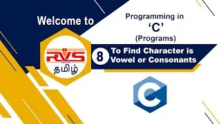08  To Find Character is Vowel or Not   C Programs  RVS Tech  Tamil