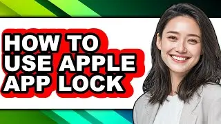 How to Use Apple App Lock - Full Guide