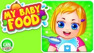 Видео игра для детей My Baby Food кулинарная игра Cooking Game мультик дети и родители 2016 андроид