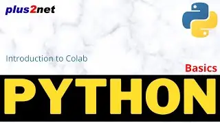 Introduction to Google Colab,  the cloud based platform for working on Python programs