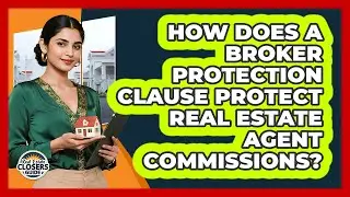 How Does A Broker Protection Clause Protect Real Estate Agent Commissions?