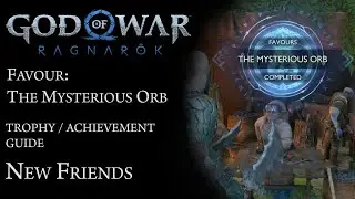 God of War: Ragnar&ouml;k - Favour: The Mysterious Orb - New Friends (Trophy Guide)