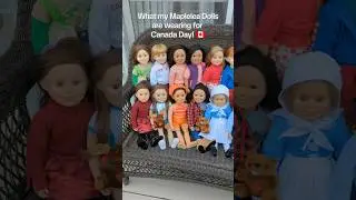 What My Maplelea Girl Dolls are Wearing for Canada Day! 🇨🇦 #maplelea #dollcollector